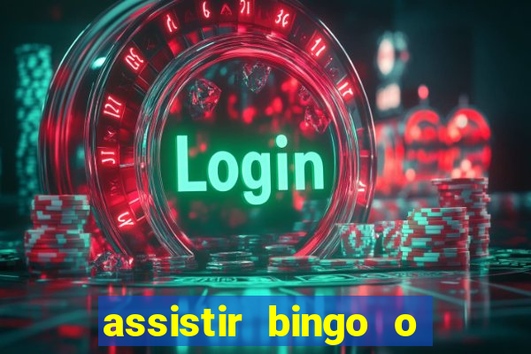 assistir bingo o rei das manhas filme completo dublado